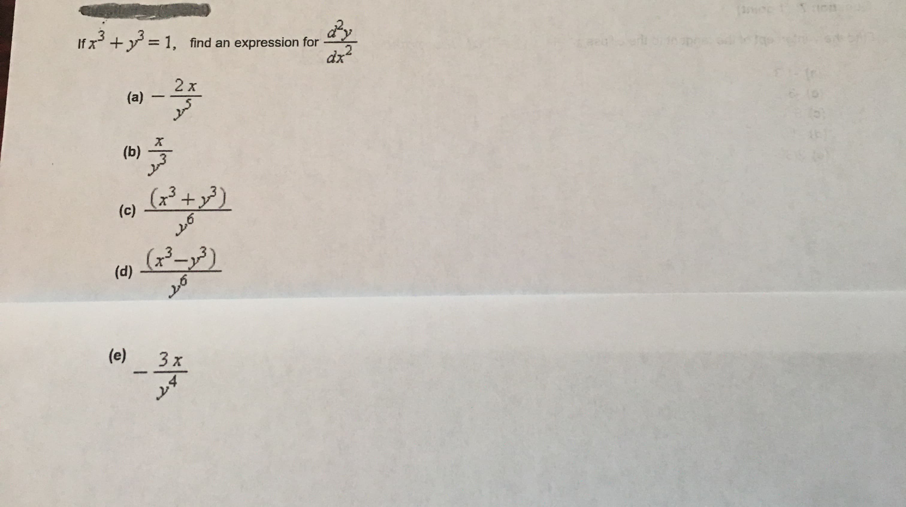 If x +y = 1, find an expression for
By
dx?
2 x
(a)
(b)
(x³ +y})
(c)
(x²-3²).
(d)
(e)
3 x
