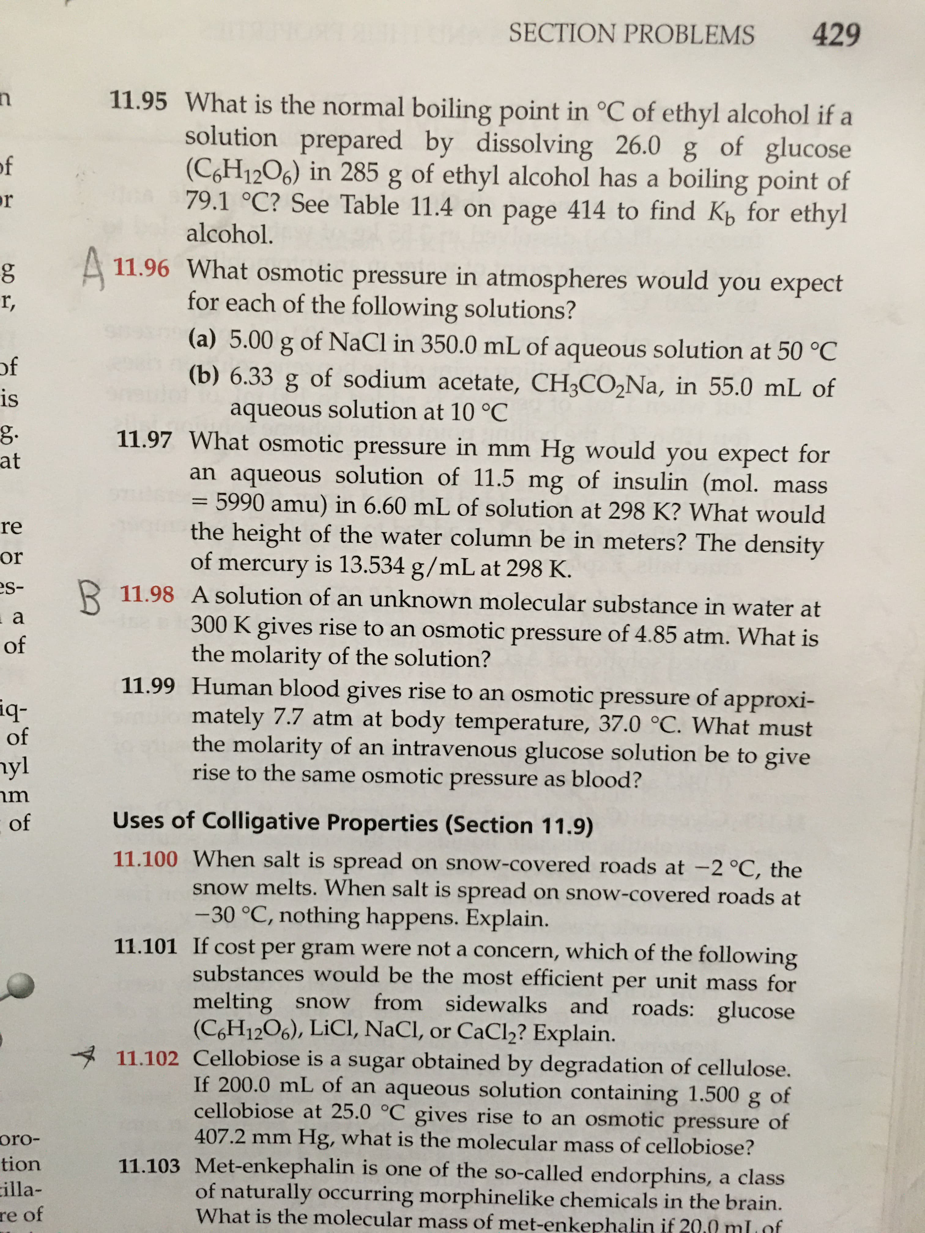 11.98 A solution of an unknown molecular substance in water at
300 K gives rise to an osmotic pressure of 4.85 atm. What is
the molarity of the solution?
