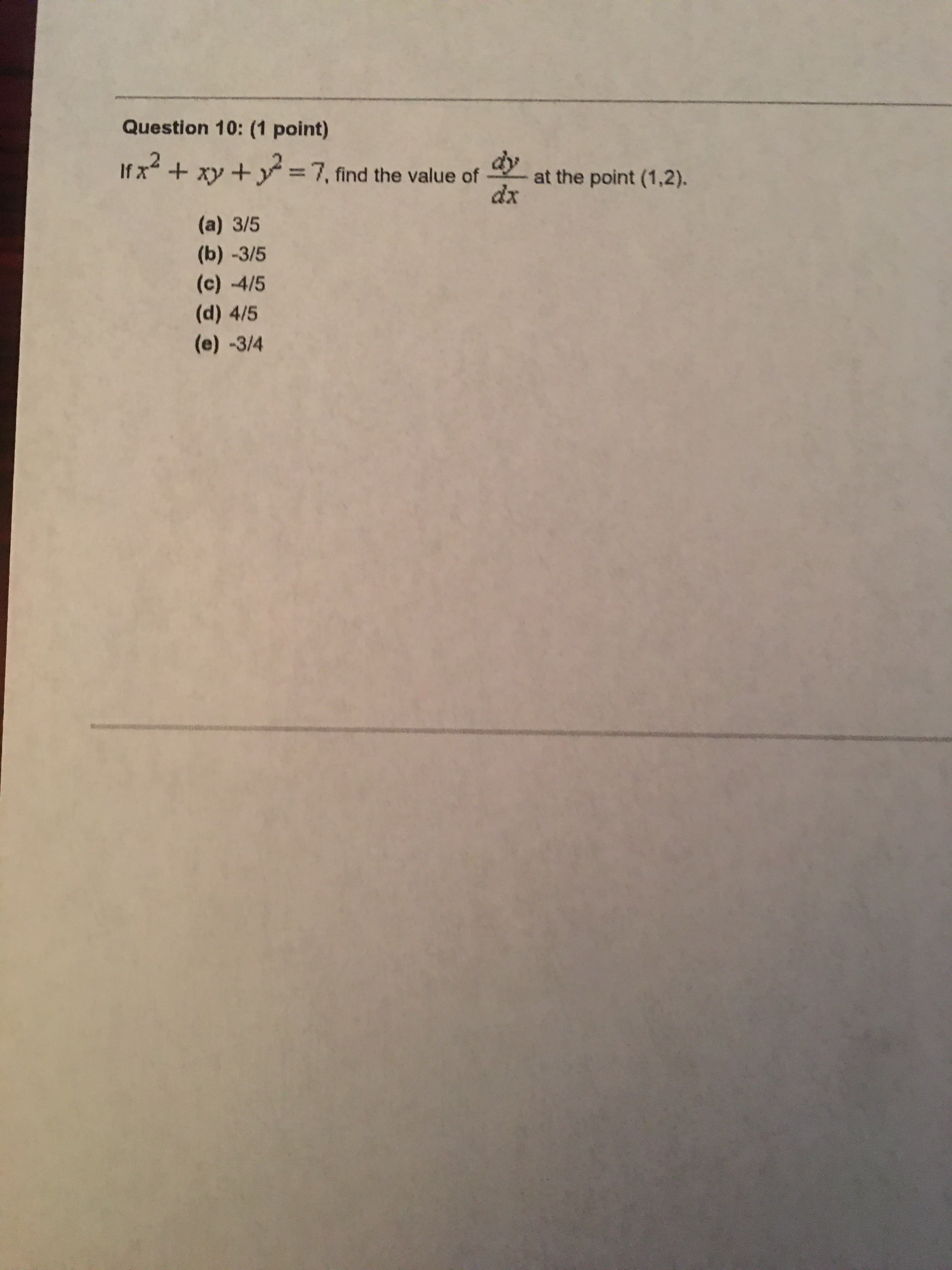 If x + xy +y =7, find the value of
dy
at the point (1,2).
%3D
dx
