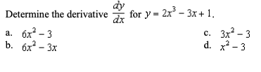 for y - 2x - Зx + 1.
Determine the derivative
с. Зх
3x - 3
а. бх? - 3
b. 6x - 3x
d. x -3
