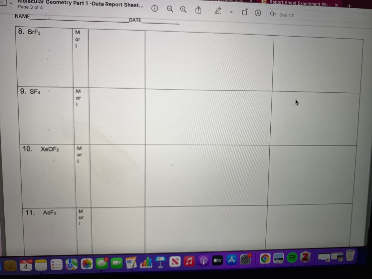 Report Sheet Experiment #5:
Molecular Geometry Part1-Data Report Sheet...
Page 3 of 4
Qv Search
NAME
DATE
8. BrF3
or
9. SF4
M
or
10. XEOF2
M
or
11.
ASF3
or
tv
