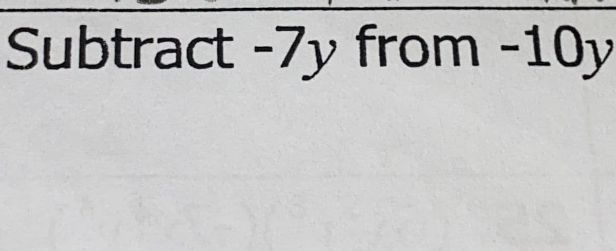 Subtract -7y from -10y