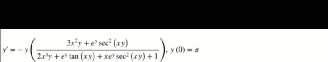 3x²y + e' sec² (xy)
(xy) +xe' sec2 (xy) + 1
y' = - y
y (0) = a
2.x3y + e tan
