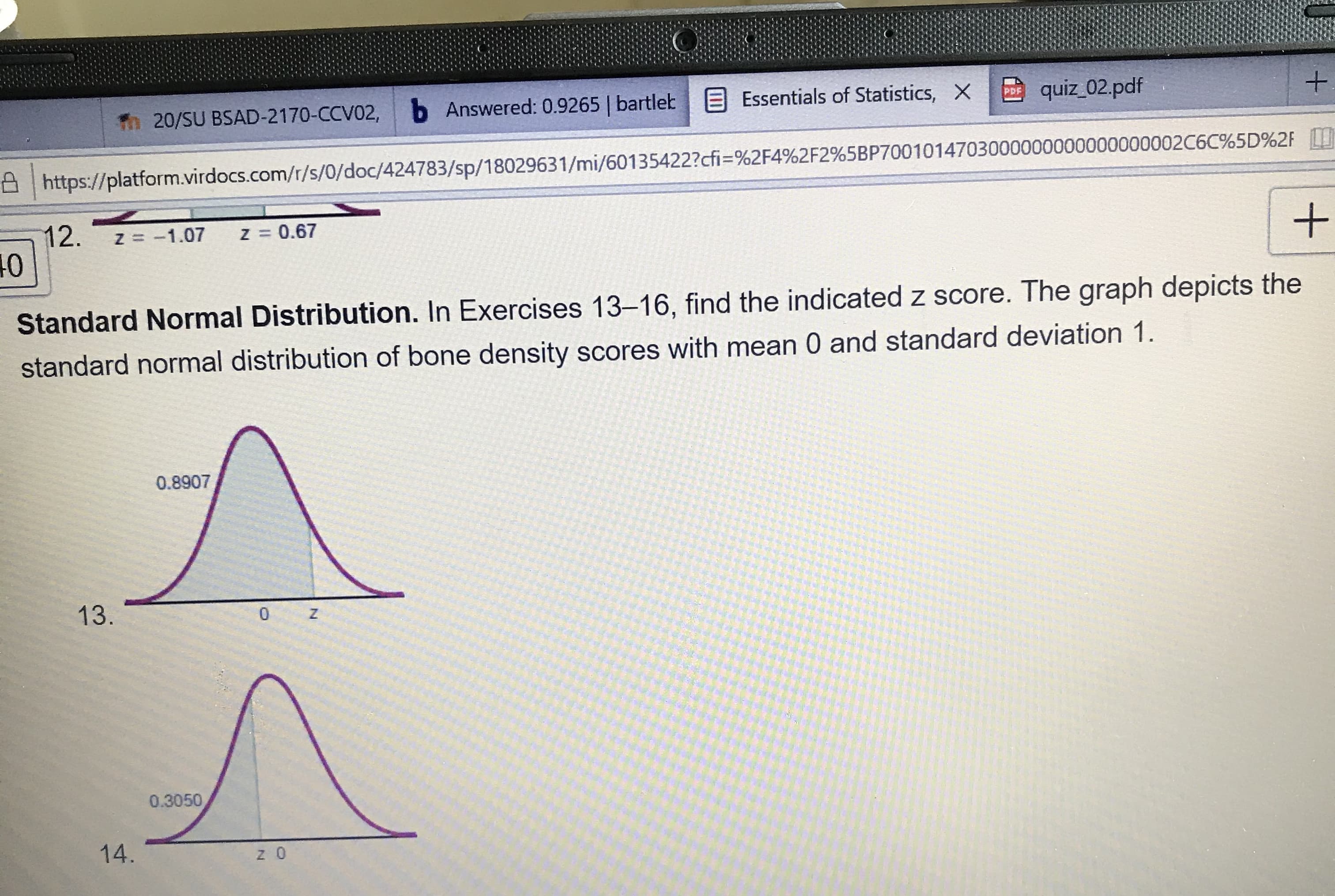 Standard Normal Distribution. In Exercises 13-16, find the indicated z score. The graph depicis ihe
standard normal distribution of bone density scores with mean 0 and standard deviation 1.
0.8907
13.
