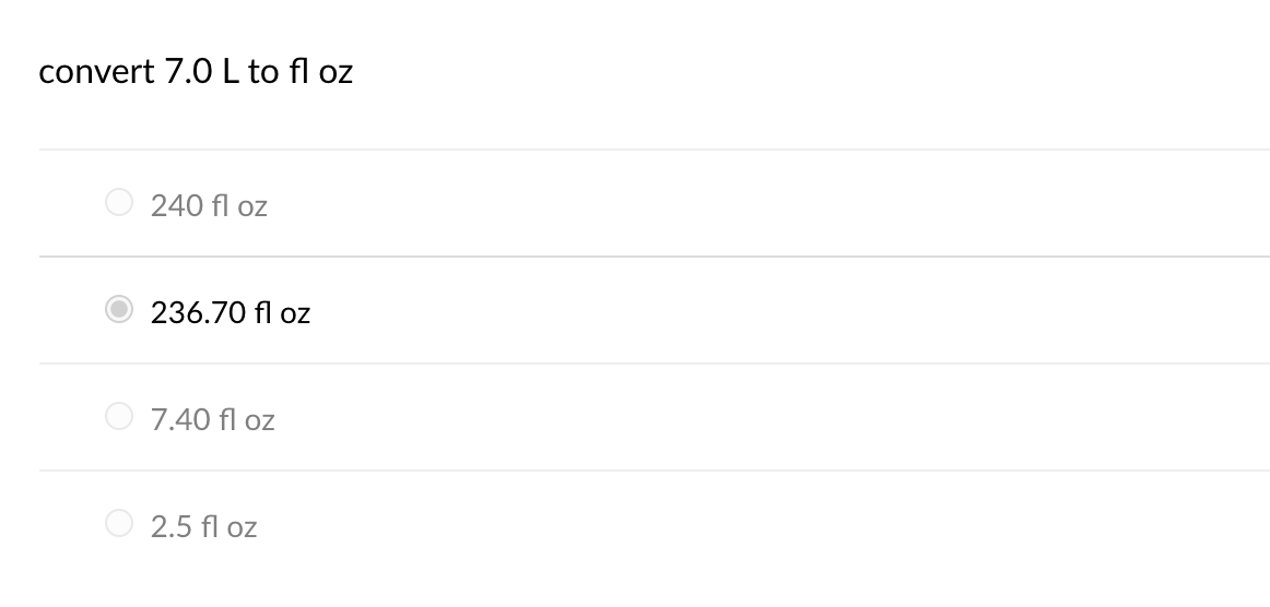 convert 7.0 L to fl oz
240 fl oz
236.70 fl oz
O 7.40 fl oz
2.5 fl oz
