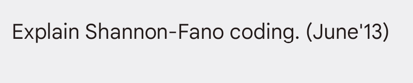 Explain Shannon-Fano coding. (June'13)