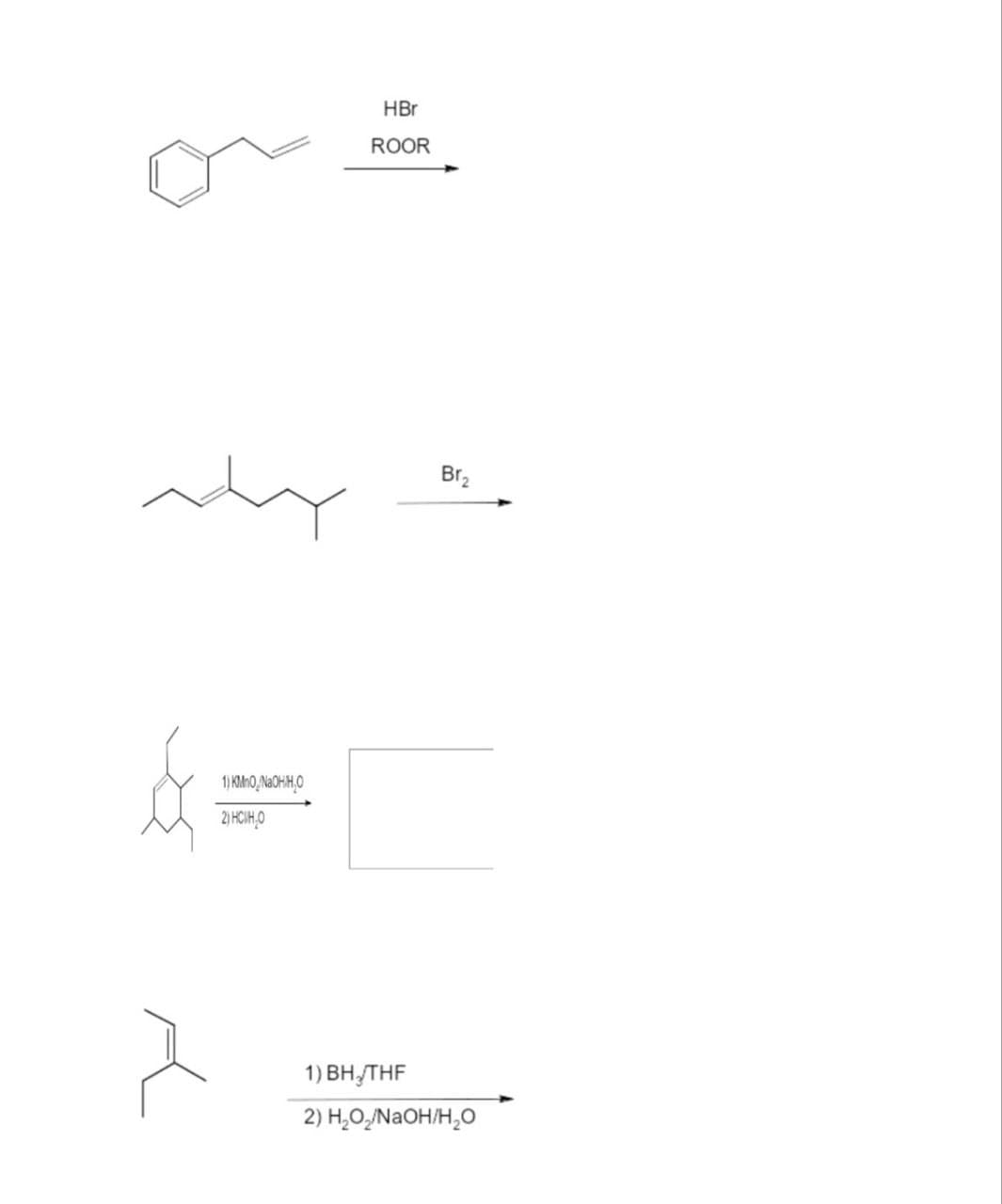 1) KMnO_NaOHH₂O
2) HCIHO
HBr
ROOR
Br₂
1) BH THF
2) H₂O₂/NaOH/H₂O
