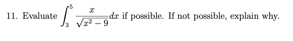 11. Evaluate
dx if possible. If not possible, explain why.
Va? – 9
-
