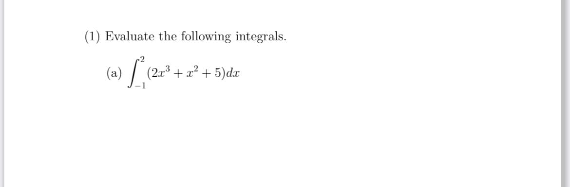 (1) Evaluate the following integrals.
a) L₁ (2x³ +
(2x³ + x²+5)dx