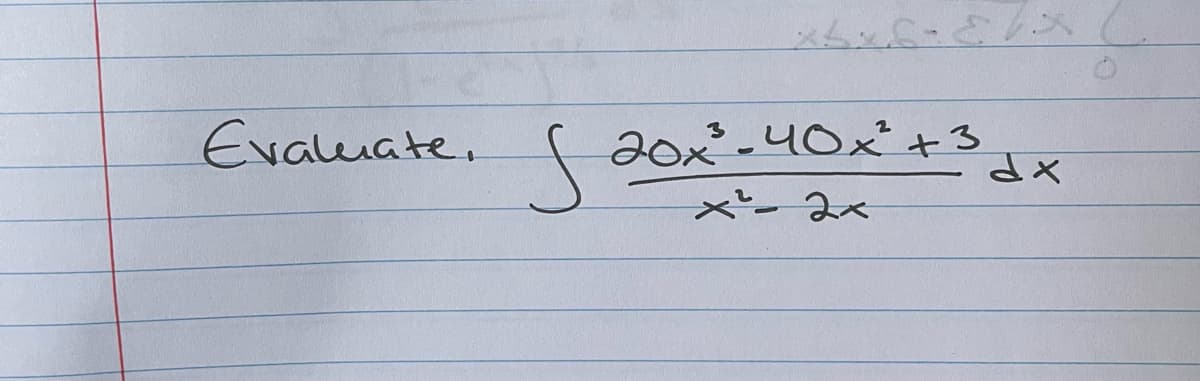 20x-40x+3
x'- 2x
Evaluate.
