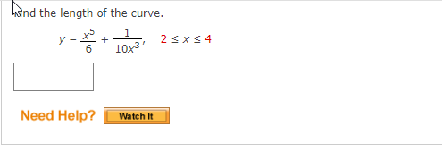 and the length of the curve.
y = x². +
1
10x³
6
Need Help? Watch It
2≤x≤4