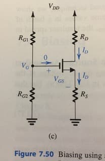 V DD
Rp
RGI
VG
Vos
VGS
Rs
RG
(c)
Figure 7.50 Biasing using
