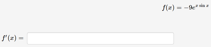 x sin x
f(x) =
= -9e
|
f'(x) =
