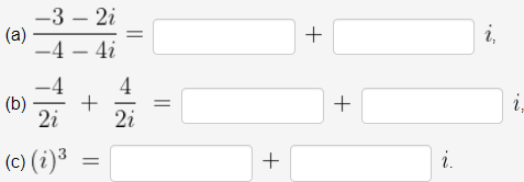 -3 – 2i
(a)
-4 – 4i
i,
-4
(b)
2i
+
i,
2i
(c) (i)3
i.
+
+
||
4.
+
||
