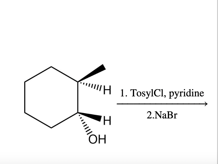 H 1. TosylCl, pyridine
H
OH
2.NaBr