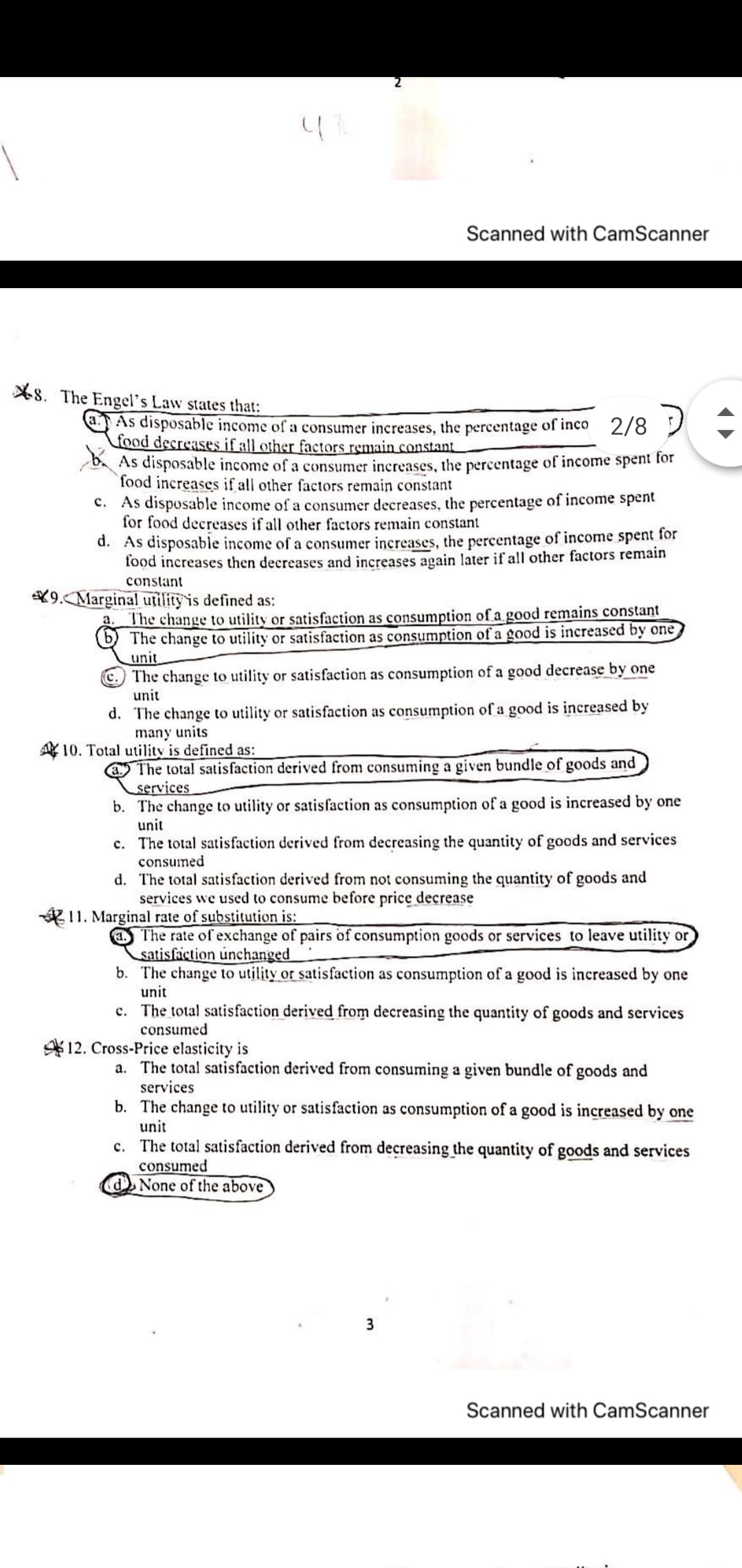 X9.Marginal utility is defined as:
The change to utility or satisfaction as consumption of a good remains constant
The change to utility or satisfaction as consumption of a good is increased by one
unit
C.) The change to utility or satisfaction as consumption of a good decrease by one
unit
a.
d. The change to utility or satisfaction as consumption of a good is increased by
many units
