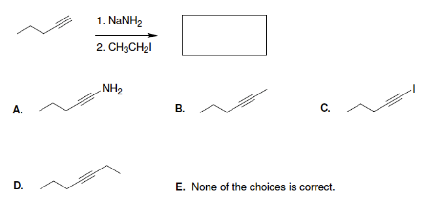 1. NaNH2
2. CH3CH21
NH2
А.
В.
С.
D.
E. None of the choices is correct.
A.
