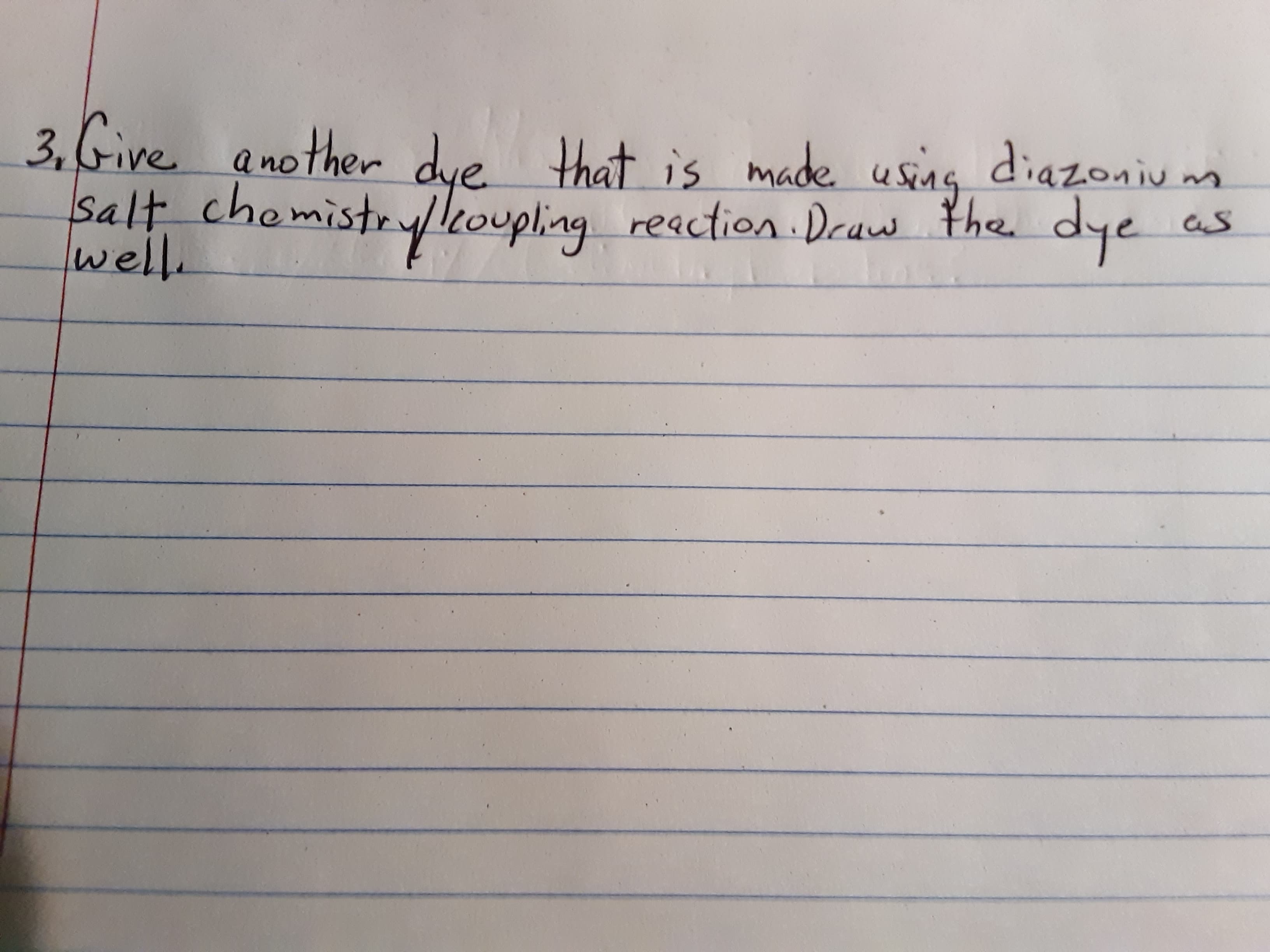 3.Give another due that is
salt cher
made using diazoniv m
mistrylleo dye
upling reaction.Draw the.
