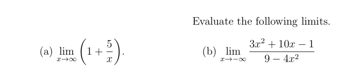 Tim (1 + 5)
x →∞
(a)
Evaluate the following limits.
3x² + 10x - 1
9 - 4x²
(b) lim
x118