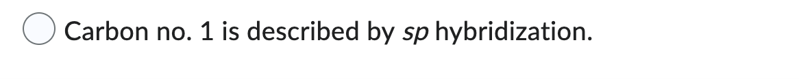 Carbon no. 1 is described by sp hybridization.