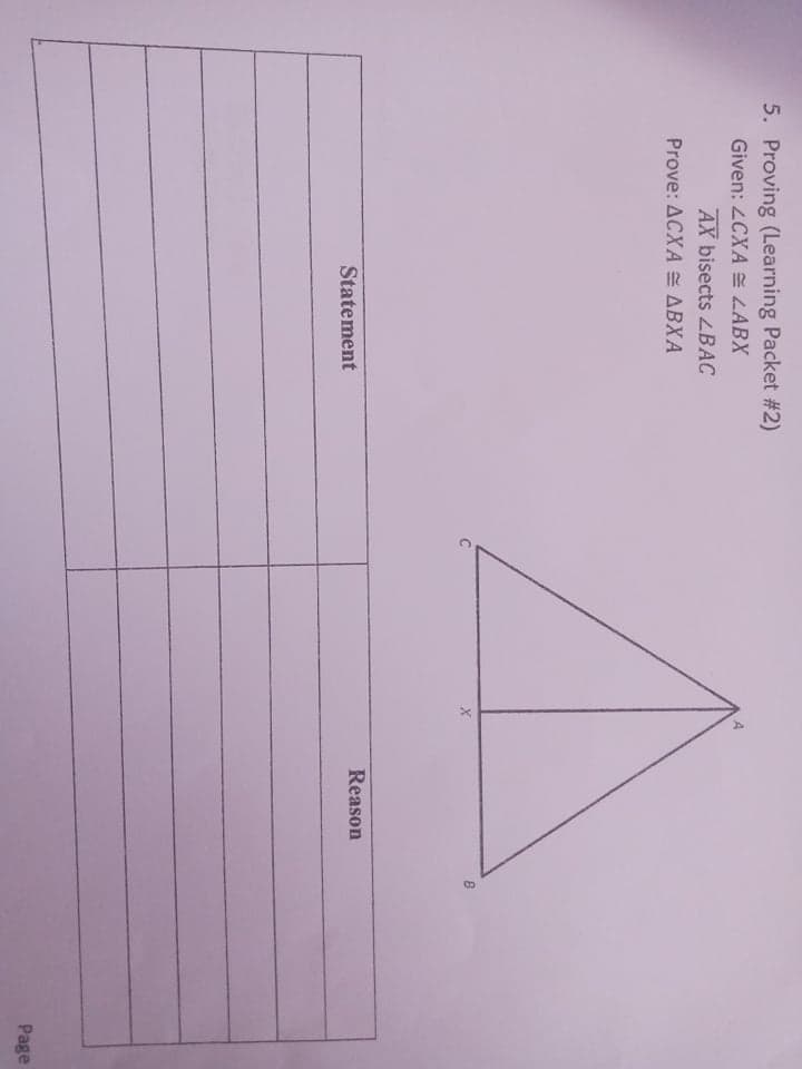 5. Proving (Learning Packet #2)
Given: LCXA LABX
AX bisects ZBAC
Prove: ACXA ABXA
Reason
Statement
Page
