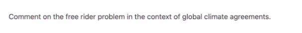 Comment on the free rider problem in the context of global climate agreements.
