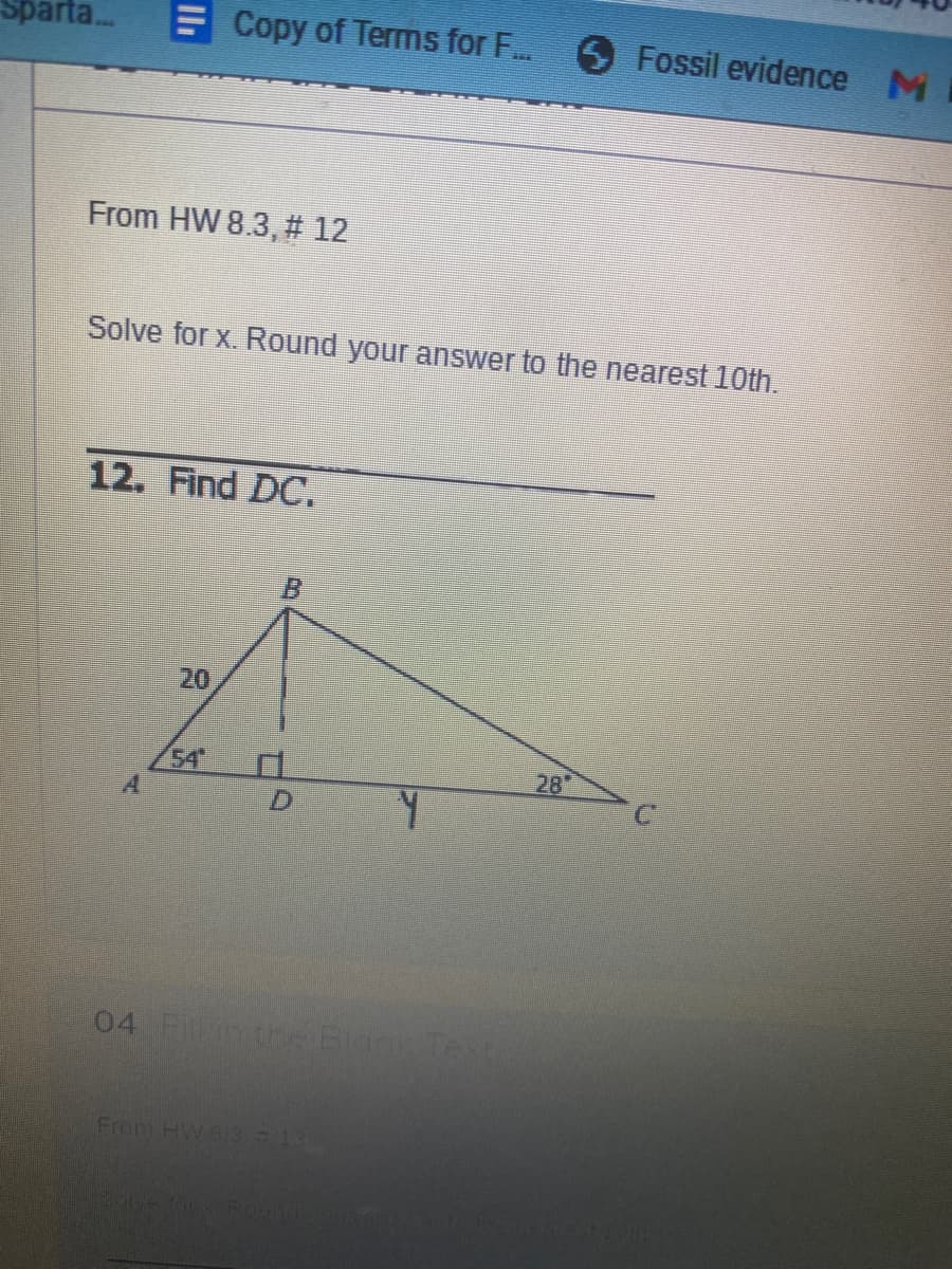 Sparta.
FCopy of Terms for F.. Fossil evidence M
From HW 8.3, # 12
Solve for x. Round your answer to the nearest 10th.
12. Find DC.
20
28
04 Finthe Blin Text
From HW B3 13
