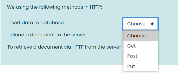 We using the following methods in HTTP:
insert data to database
Choose... +
Upload a document to the server
Choose.
To retrieve a document via HTTP from the server Get
Post
Put
