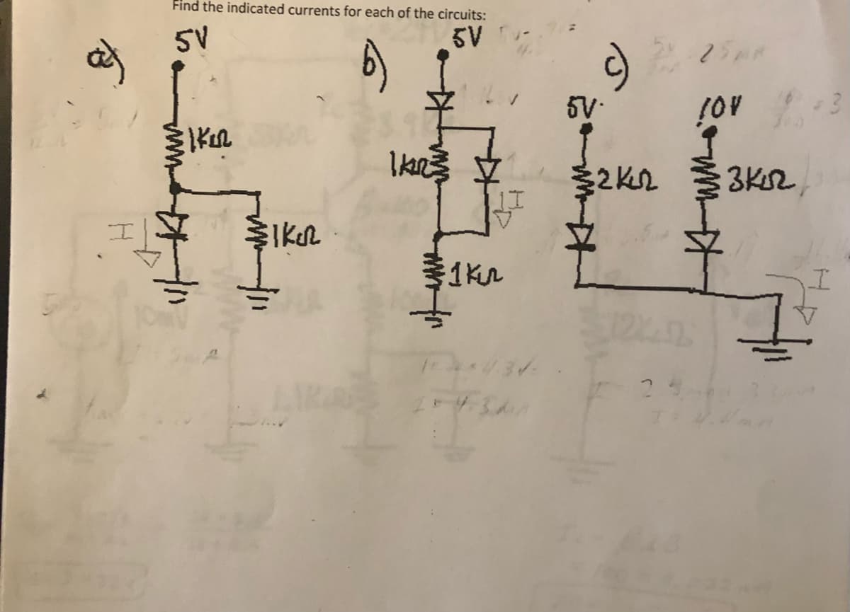 Find the indicated currents for each of the circuits:
5V
5V
5V-
fo
3K2
1kn
