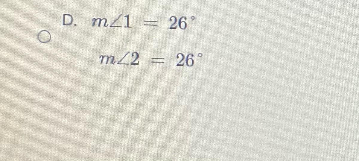 D. m/1 =
26°
m2
26°
