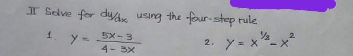 I Sdve for dy using the four-step rule
ソ2
/3
2.
y = x- x
1.
5X- 3
ソ=
4- 3X
