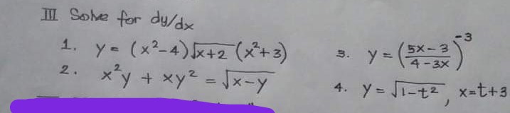 II Sohe for dy/dx
-3
5x-3
4-3X
y- (x?-4)反+2(x+3)
2. x*y + xy2 = Jx-y
3.
4. Y = Ji-t2 x-t+3
%3D
