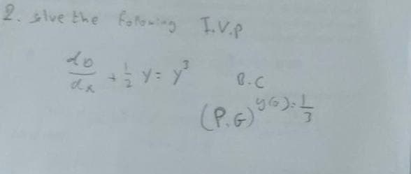 2. solve the following I.V.P
+12%=
dx
B.C
(P.6) 503-5