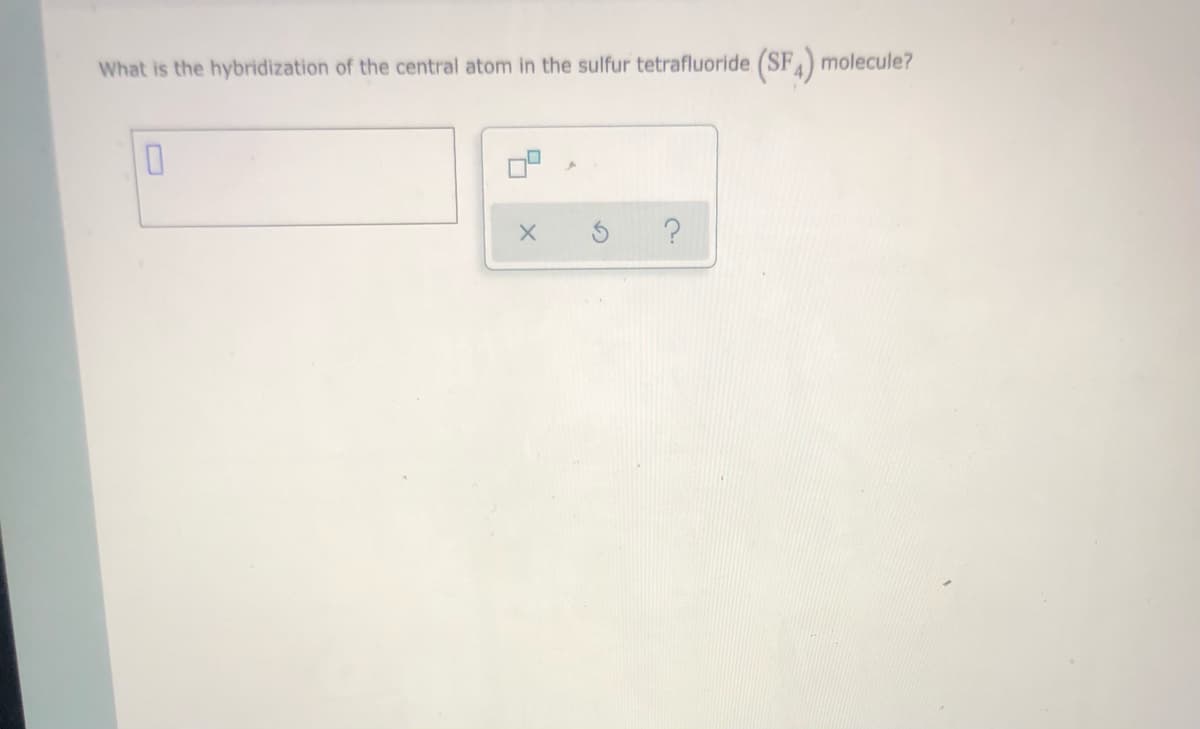 What is the hybridization of the central atom in the sulfur tetrafluoride (SF) molecule?
