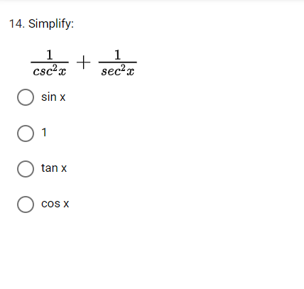 14. Simplify:
1
+
csc²x
O sin x
01
O tan x
O cos x
1
sec²x