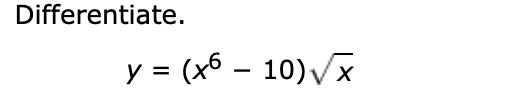 Differentiate.
y = (x6 – 10)Vx
%D
