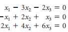 х, — Зх, — 2х, %3D0
3x2
2x3 = 0
—х, + 2х, + х, 3D 0
X3 =
2х, + 4x, + 6х,
= 0
