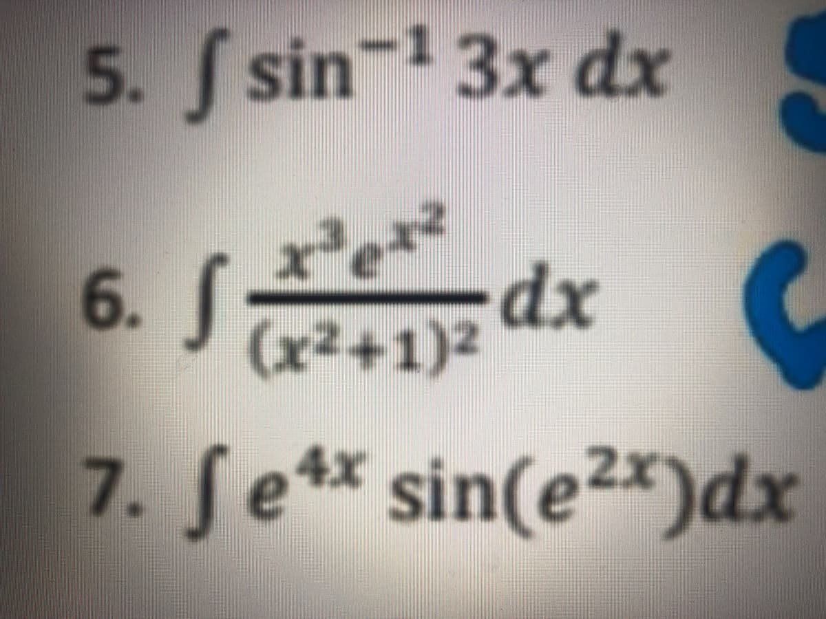 5. sin 3x dx
6. S7
(x²+1)²
7. Se** sin(e²x)dx
