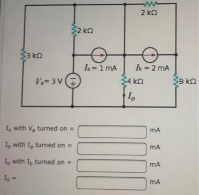 2 kO
2 kO
33 k0
h= 1 mA
b = 2 mA
V=3 V
34 kO
29 ko
I, with V turned on =
I, with I, turned on =
Io with Is turned on =
mA
%D
mA
