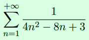 1
Σ
4n² – 8n + 3
n=1
