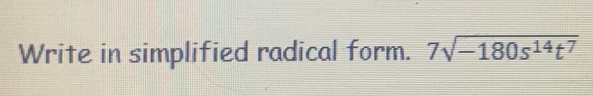 Write in simplified radical form. 7√-180514+7