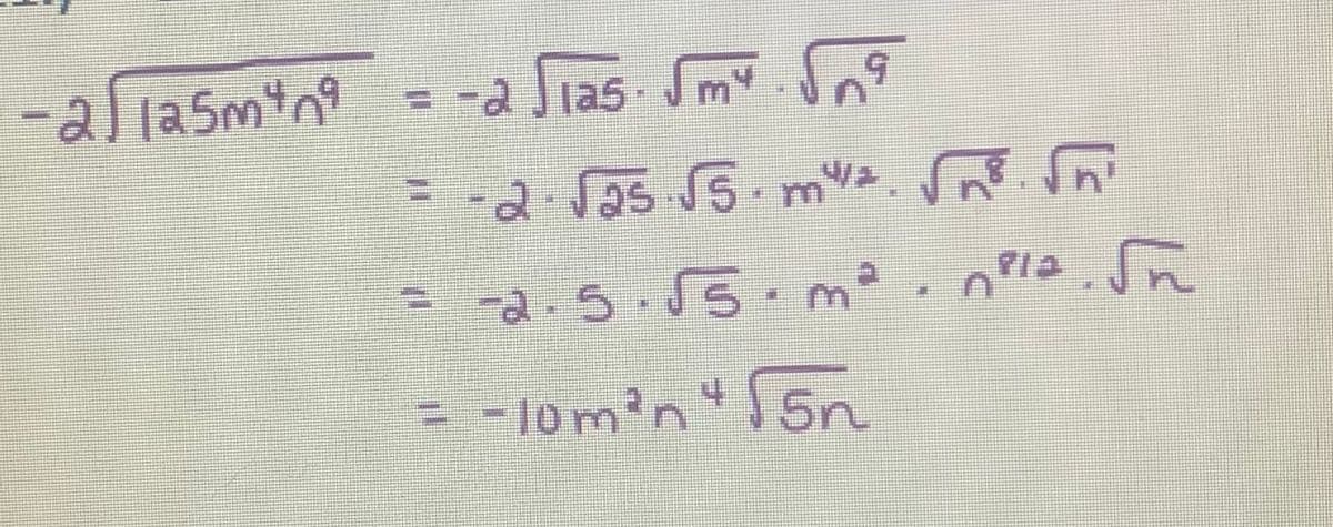 2125m409
= -2 √ias. √m4
9
-2 √25 √5 m²/₂ √² √²
ma
= -2.5.√5.ma.npla. √n
√5n
= -10m²n