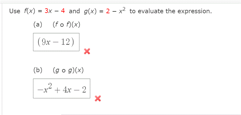 Use f(x) = 3x – 4 and g(x) = 2 - x2 to evaluate the expression.
(a)
(f o f)(x)
(9х — 12)
(b)
(g o g)(x)
2
x- + 4x – 2
