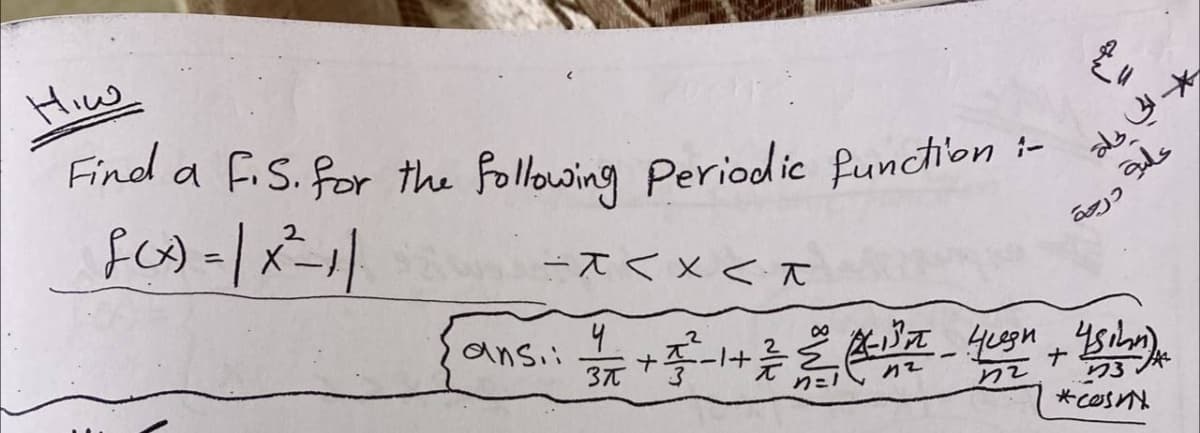 Hiwa
Find a F.S. for the following Periodic function:
fay = - |
-XX<T
ans.i
។
37
+
ل صحیح
n=l
* الى بحلة
علية
درجة
-1+ 7 - 9 +
h
hz
13
ه*