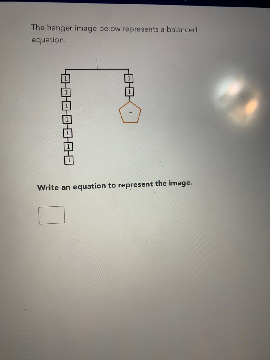 The hanger image below represents a balanced
equation.
Write an
equation to represent the image.
