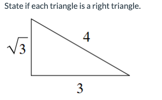 State if each triangle is a right triangle.
√√3
3
4