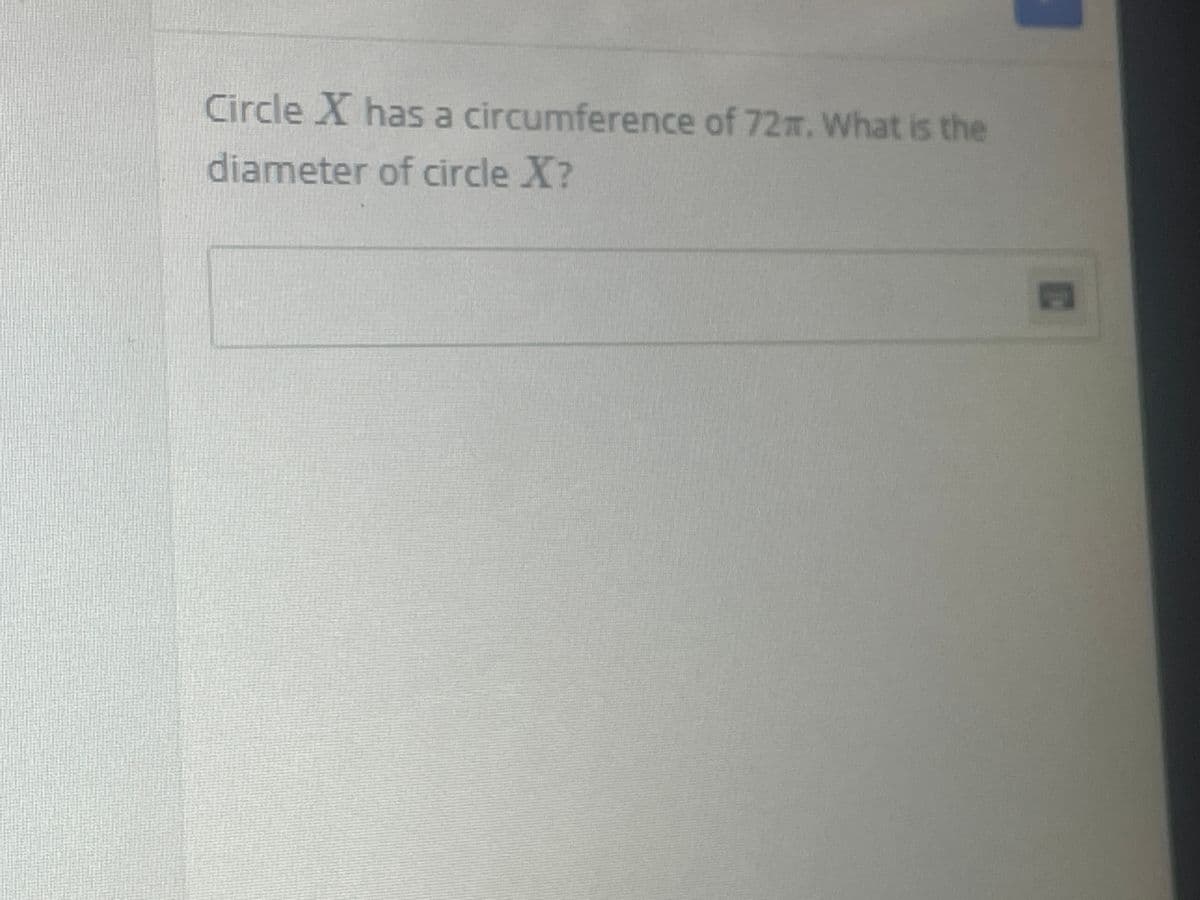 Circle X has a circumference of 72m. What is the
diameter of circle X?
