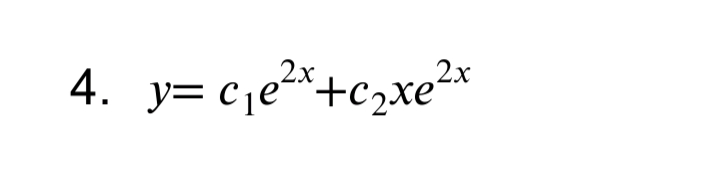 4. y= cje*+c2xe²*
