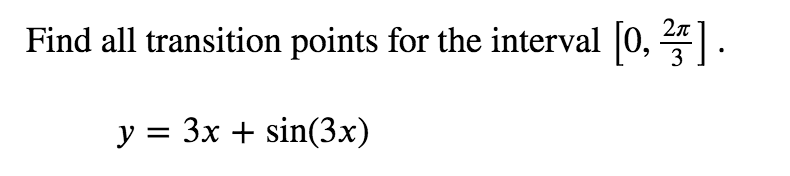 Find all transition points for the interval [0, 2].
3
y = 3x + sin(3x)
