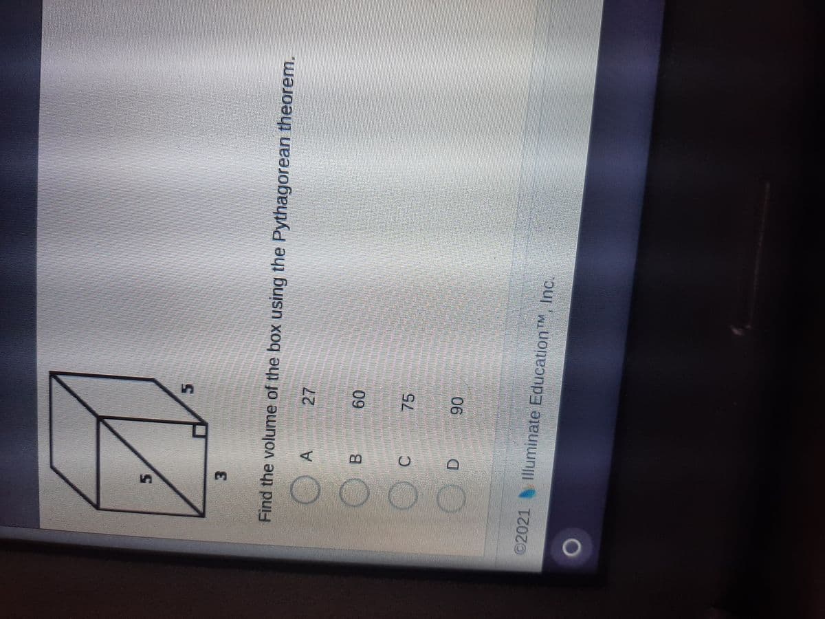 75
1O
©2021Illuminate EducationM, Inc.
06
09
B.
Find the volume of the box using the Pythagorean theorem.
3.
lm
5.
